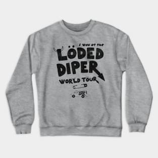 I Was At The Loded Diper World Tour Lts Crewneck Sweatshirt
